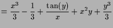 $\displaystyle = \frac{ x^3}3 - \frac{1}3 + \frac{\tan(y)}{ x} + x^2 y + \frac{ y^3}3$