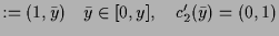 $\displaystyle := (1,\bar y)\quad \bar y\in [0,y],\quad c_2'(\bar y)=(0,1)$