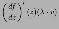 $\displaystyle \left(\frac{df}{dz}\right)'(z)(\lambda \cdot v)$