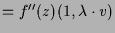 $\displaystyle = f''(z)(1,\lambda \cdot v)$