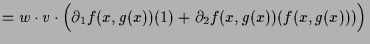 $\displaystyle = w\cdot v\cdot \Bigl(\d _1 f(x,g(x))(1) + \d _2 f(x,g(x))(f(x,g(x)))\Bigr)$