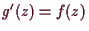 \bgroup\color{demo}$ g'(z)=f(z)$\egroup