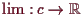 \bgroup\color{demo}$ \lim:c\to\mathbb{R}$\egroup