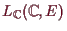 \bgroup\color{demo}$ L_{\mathbb{C}}(\mathbb{C},E)$\egroup