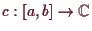 \bgroup\color{demo}$ c:[a,b]\to\mathbb{C}$\egroup