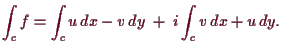 \bgroup\color{demo}$\displaystyle \int_c f = \int_c u\,dx-v\,dy\; + \;i \int_c v\,dx + u\,dy.
$\egroup