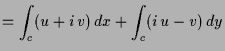 $\displaystyle = \int_c (u + i\, v)\,dx + \int_c (i\, u - v)\, dy$