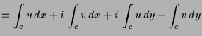 $\displaystyle = \int_c u\,dx + i\,\int_c v\,dx + i\, \int_c u\, dy - \int_c v\, dy$