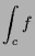 $\displaystyle \int_c f$