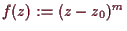 \bgroup\color{demo}$ f(z):=(z-z_0)^m$\egroup