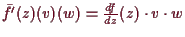 \bgroup\color{demo}$ \bar f'(z)(v)(w)=\frac{df}{dz}(z)\cdot v\cdot w$\egroup