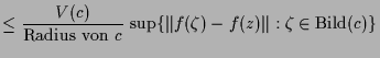 $\displaystyle \leq \frac{V(c)}{\text{Radius von }c} \,\sup\{ \Vert f(\zeta )-f(z)\Vert:\zeta \in \text{Bild}(c)\}$