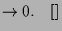 $\displaystyle \to 0.{\rm\quad[]}$