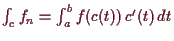 \bgroup\color{demo}$ \int_c f_n=\int_a^b f(c(t))\,c'(t)\,dt$\egroup