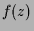 $\displaystyle f(z)$