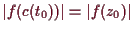 \bgroup\color{demo}$ \vert f(c(t_0))\vert=\vert f(z_0)\vert$\egroup