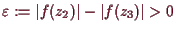 \bgroup\color{demo}$ \varepsilon :=\vert f(z_2)\vert-\vert f(z_3)\vert>0$\egroup