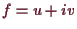 \bgroup\color{demo}$ f=u+iv$\egroup