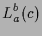 $\displaystyle L_a^b(c)$