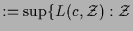 $\displaystyle := \sup\{L(c,\mathcal{Z}):\mathcal{Z}$