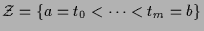 $\displaystyle \mathcal{Z}=\{a=t_0<\dots<t_m=b\}$