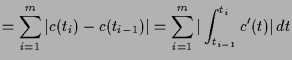 $\displaystyle =\sum_{i=1}^m \vert c(t_i)-c(t_{i-1})\vert =\sum_{i=1}^m \vert\int_{t_{i-1}}^{t_i} c'(t)\vert\,dt$