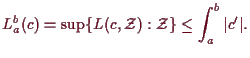 \bgroup\color{demo}$\displaystyle L_a^b(c) = \sup\{L(c,\mathcal{Z}):\mathcal{Z}\}\leq \int_a^b \vert c'\vert.
$\egroup