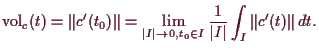 \bgroup\color{demo}$\displaystyle \operatorname{vol}_{c}(t) = \Vert c'(t_0)\Vert...
...\vert\to 0, t_0\in I} \frac1{\vert I\vert} \int_I \Vert c'(t)\Vert\,dt.
$\egroup