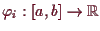 \bgroup\color{demo}$ \varphi _i:[a,b]\to\mathbb{R}$\egroup