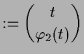 $\displaystyle := \binom{t}{\varphi _2(t)}$
