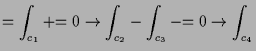 $\displaystyle = \int_{c_1} + \undersetbrace{=0}\to{\int_{c_2}} - \int_{c_3} - \undersetbrace{=0}\to{\int_{c_4}}$