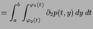 $\displaystyle = \int_a^b \int_{\varphi _2(t)}^{\varphi _1(t)} \d _2 p(t,y)\,dy\,dt$