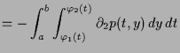 $\displaystyle = -\int_a^b \int_{\varphi _1(t)}^{\varphi _2(t)} \d _2 p(t,y)\,dy\,dt$