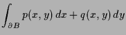 $\displaystyle \int_{\d B} p(x,y)\,dx + q(x,y)\,dy$