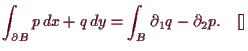 \bgroup\color{demo}$\displaystyle \int_{\d B} p\, dx + q\, dy = \int_B \d _1 q - \d _2 p.{\rm\quad[]}
$\egroup