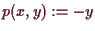 \bgroup\color{demo}$ p(x,y):=-y$\egroup