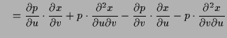$\displaystyle \quad = \frac{\d p}{\d u}\cdot \frac{\d x}{\d v} + p\cdot \frac{\...
... v} -\frac{\d p}{\d v}\cdot \frac{\d x}{\d u} - p\cdot \frac{\d ^2 x}{\d v\d u}$