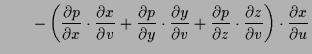 $\displaystyle \qquad -\left(\frac{\d p}{\d x}\cdot \frac{\d x}{\d v} +\frac{\d ...
...}{\d v} +\frac{\d p}{\d z}\cdot \frac{\d z}{\d v}\right)\cdot \frac{\d x}{\d u}$