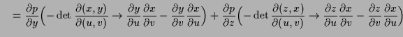 $\displaystyle \quad = \frac{\d p}{\d y}\Bigl( \undersetbrace{-\det\frac{\d (x,y...
...{\frac{\d z}{\d u}\frac{\d x}{\d v} - \frac{\d z}{\d v}\frac{\d x}{\d u}}\Bigr)$