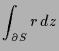 $\displaystyle \int_{\d S} r\,dz$