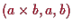 \bgroup\color{proclaim}$ (a\times b,a,b)$\egroup