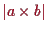 \bgroup\color{proclaim}$ \vert a\times b\vert$\egroup