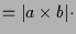 $\displaystyle = \vert a\times b\vert\cdot$