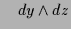 $\displaystyle \quad dy\wedge dz$