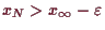 \bgroup\color{demo}$ x_N>x_{\infty}-\varepsilon $\egroup