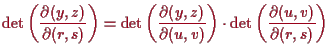 \bgroup\color{proclaim}$\displaystyle \det\left(\frac{\d (y,z)}{\d (r,s)}\right)...
...,z)}{\d (u,v)}\right) \cdot \det\left(\frac{\d (u,v)}{\d (r,s)}\right)
$\egroup
