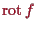 \bgroup\color{proclaim}$ \operatorname{rot}f$\egroup