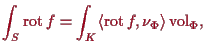 \bgroup\color{proclaim}$\displaystyle \int_S \operatorname{rot}f = \int_K \langle \operatorname{rot}f,\nu_\Phi \rangle \operatorname{vol}_\Phi ,
$\egroup