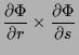 $\displaystyle \frac{\d\Phi }{\d r}\times \frac{\d\Phi }{\d s}$