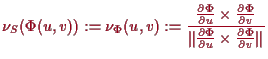 \bgroup\color{proclaim}$\displaystyle \nu_S(\Phi (u,v)):=\nu_{\Phi }(u,v):= \fra...
...hi }{\d v}}
{\Vert\frac{\d\Phi }{\d u}\times \frac{\d\Phi }{\d v}\Vert}
$\egroup